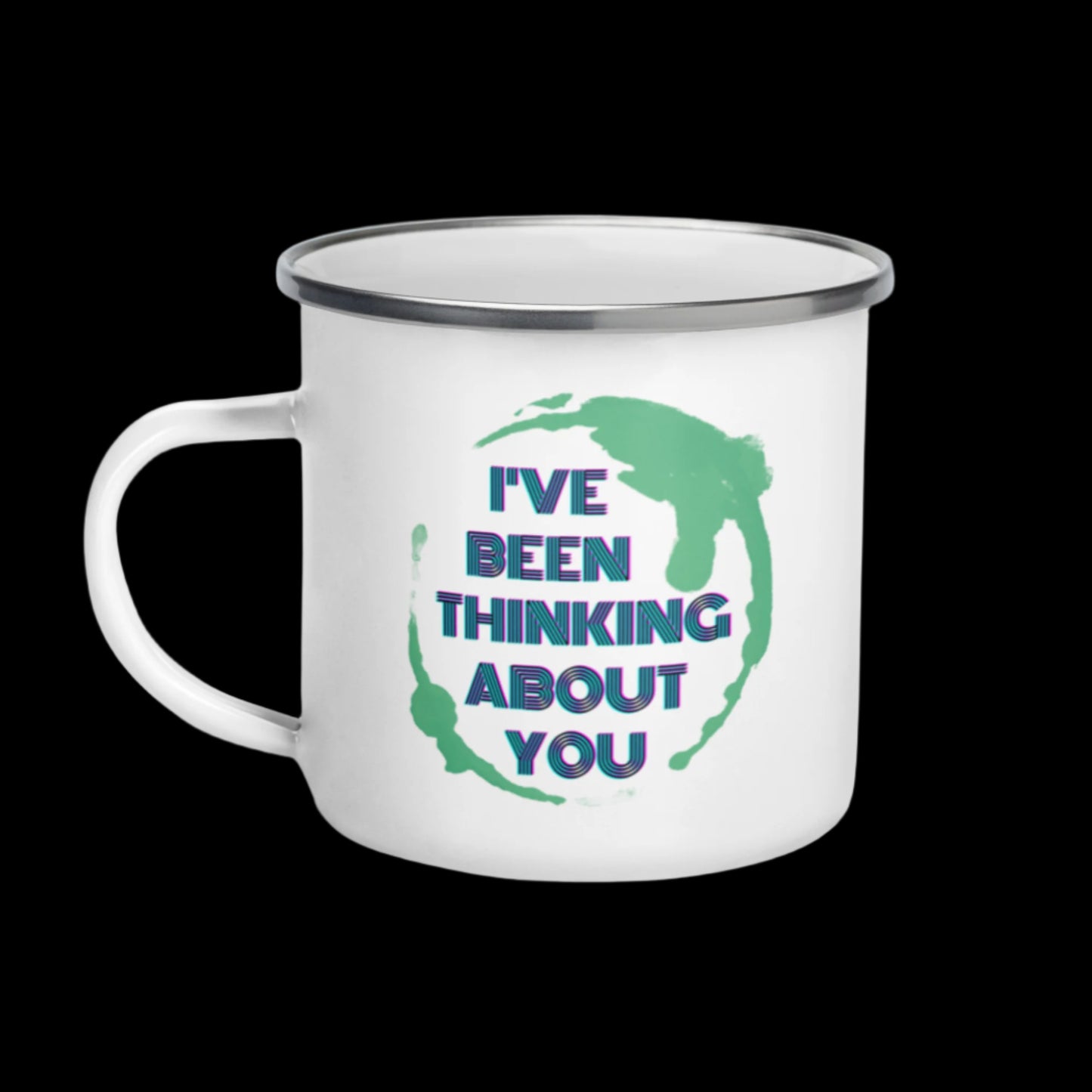 'I'VE BEEN THINKING ABOUT YOU' Earth - Enamel Mug
