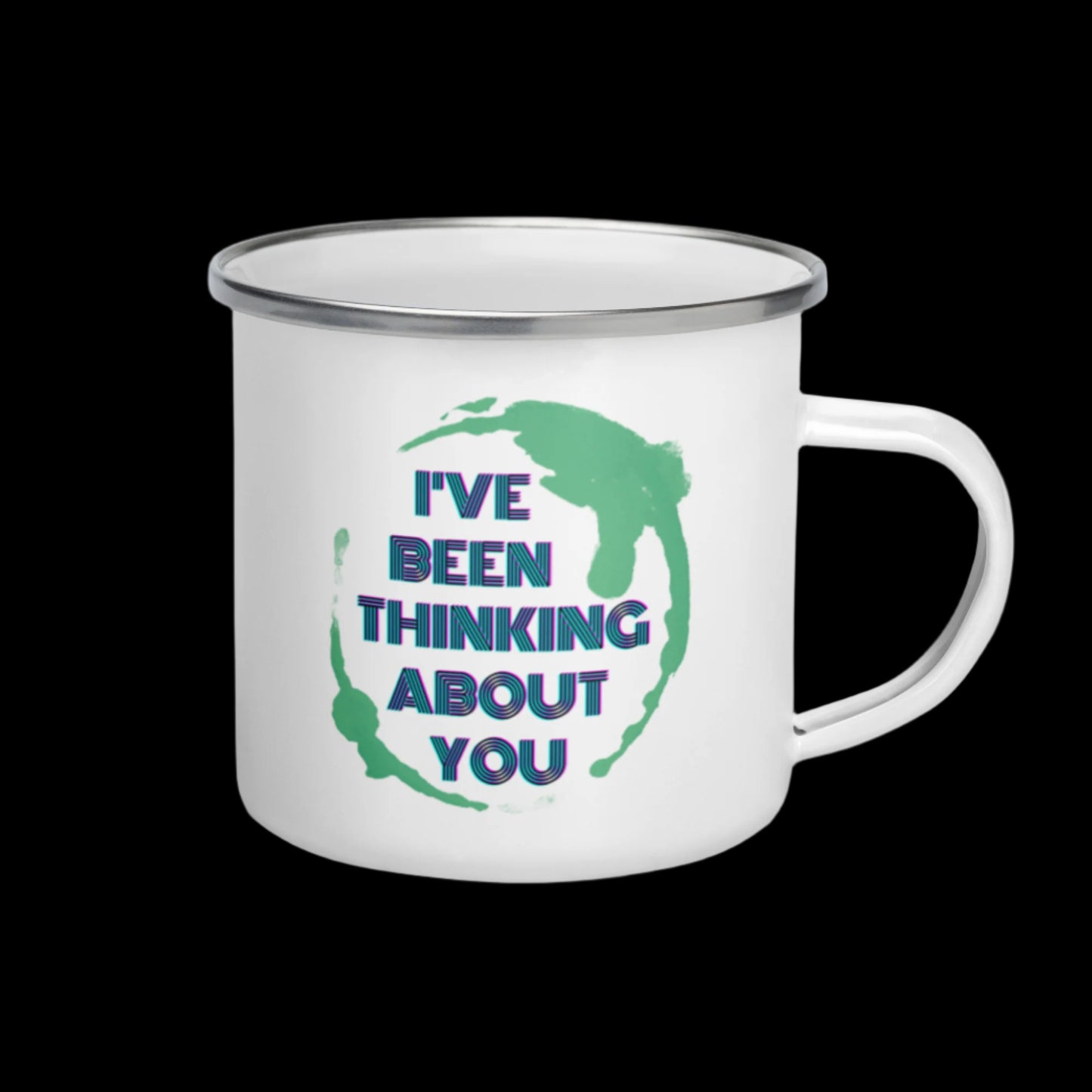 'I'VE BEEN THINKING ABOUT YOU' Earth - Enamel Mug