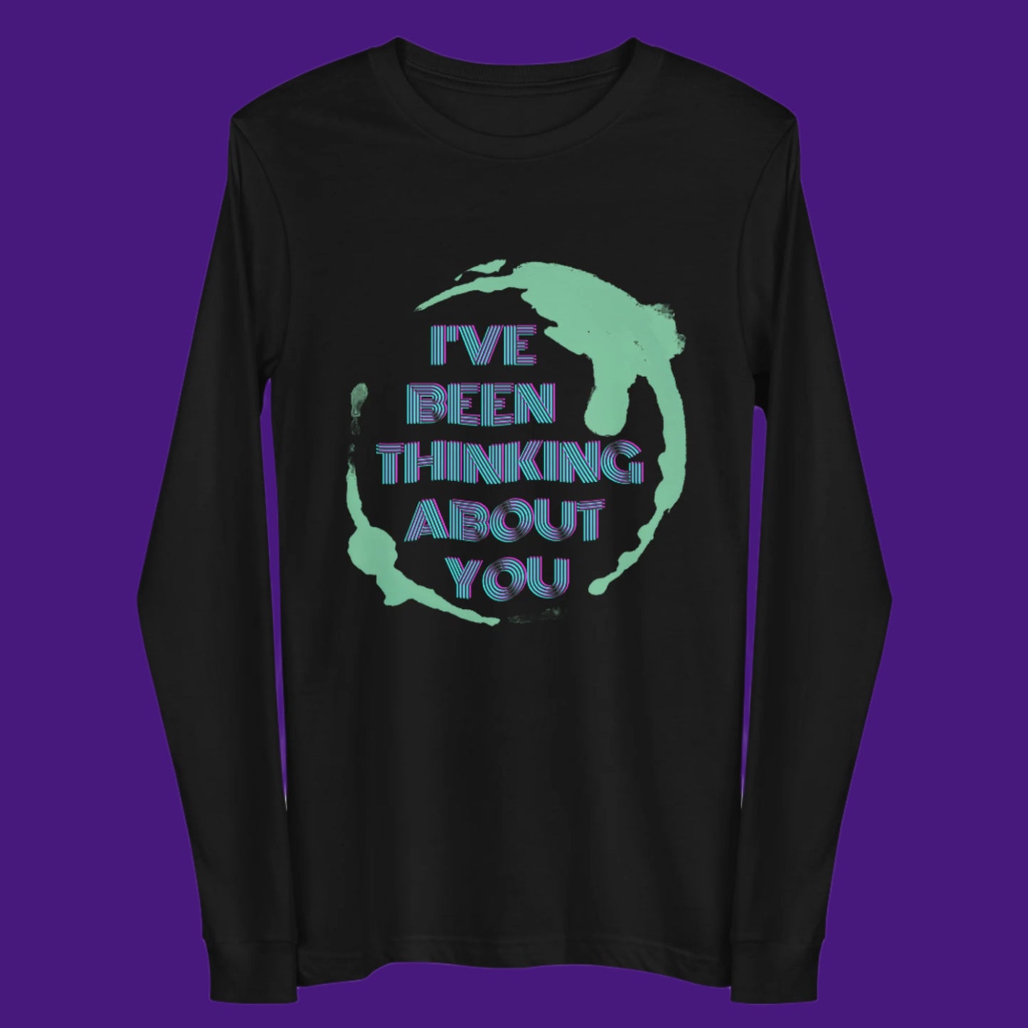 'I'VE BEEN THINKING ABOUT YOU' Earth -T-shirt