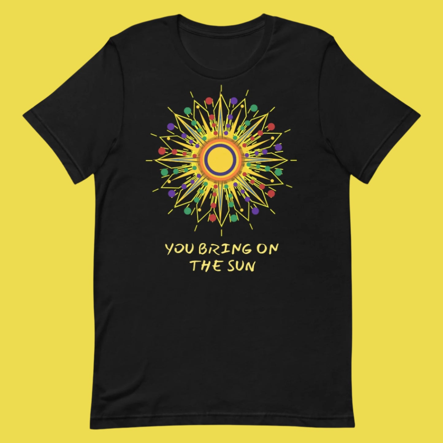 'YOU BRING ON THE SUN' 92 - T-shirt