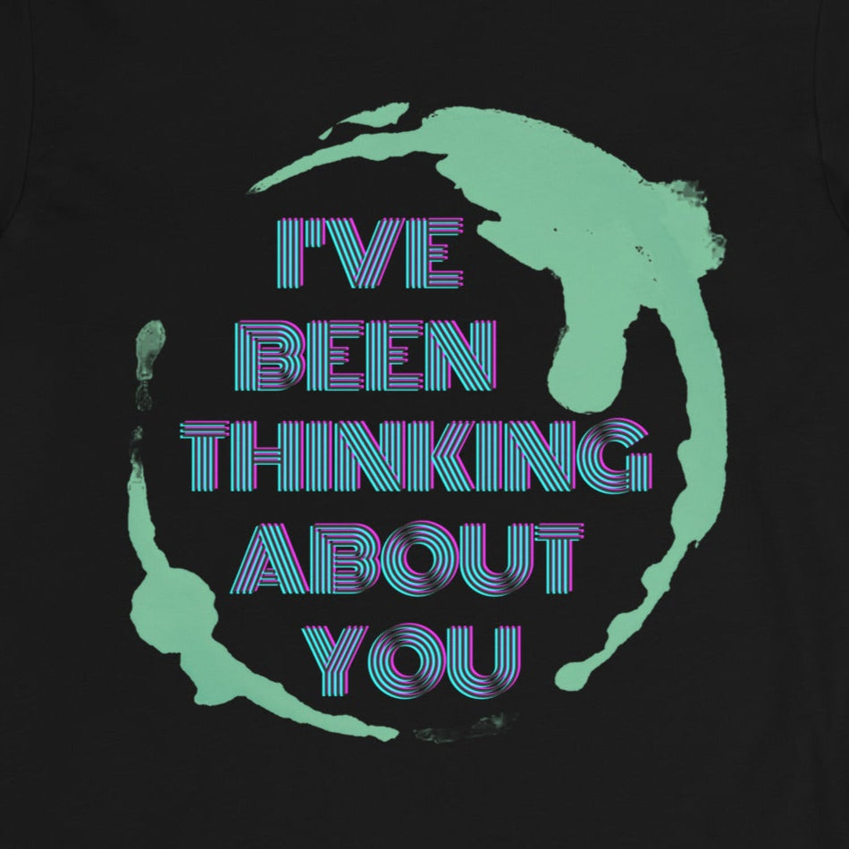 'I'VE BEEN THINKING ABOUT YOU' Earth -T-shirt - Black - Front design