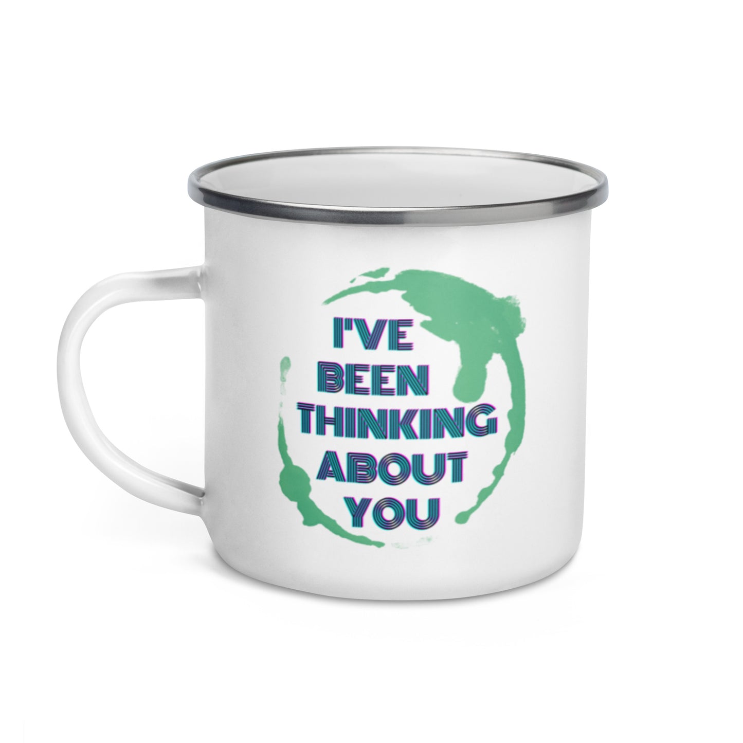 'I'VE BEEN THINKING ABOUT YOU' Earth - Enamel Mug