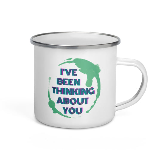 'I'VE BEEN THINKING ABOUT YOU' Earth - Enamel Mug